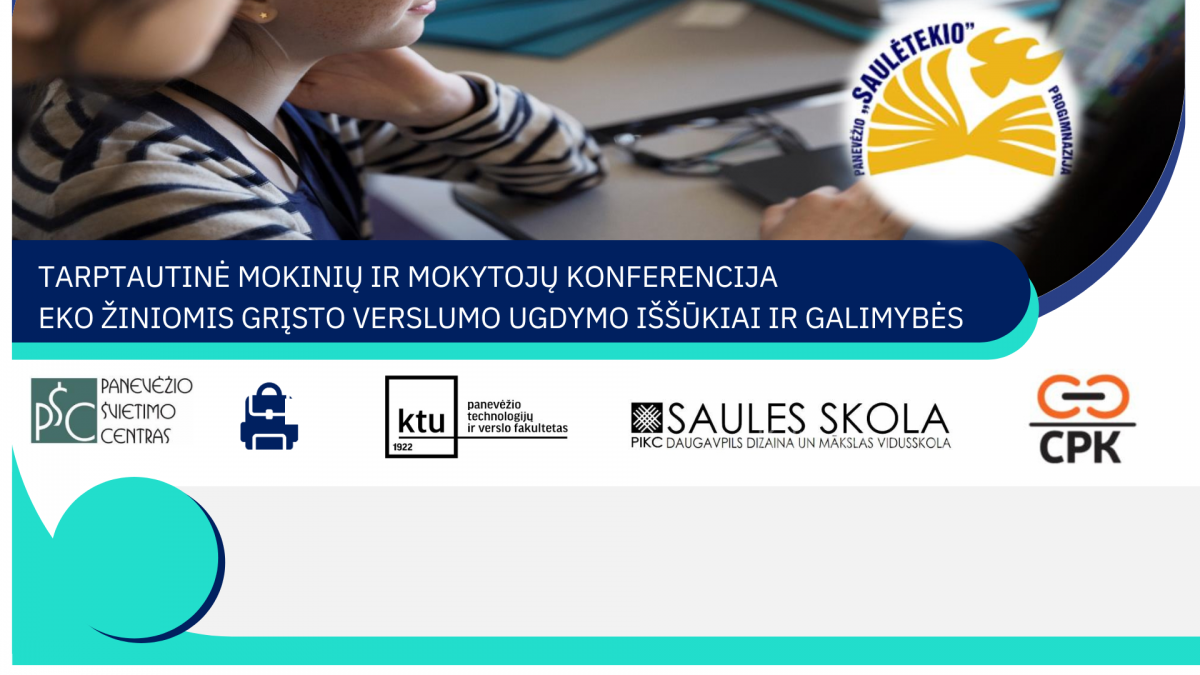 Maloniai kviečiame dalyvauti Tarptautinėje mokinių ir mokytojų konferencijoje ,,EKO ŽINIOMIS GRĮSTO VERSLUMO UGDYMO IŠŠŪKIAI IR GALIMYBĖS“